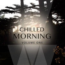 Chilled Morning, Volume One mp3 Compilation by Various Artists