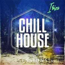 Chill House Sessions: Ibiza, No. 2 mp3 Compilation by Various Artists
