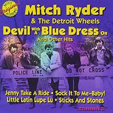 Devil With A Blue Dress On And Other Hits mp3 Artist Compilation by Mitch Ryder & The Detroit Wheels