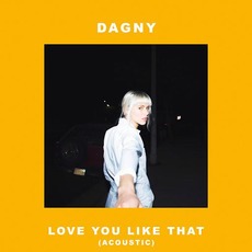 Love You Like That (Acoustic) mp3 Single by Dagny