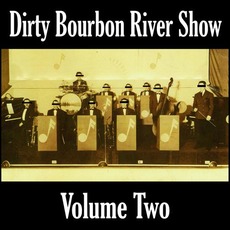 Volume Two mp3 Album by Dirty Bourbon River Show