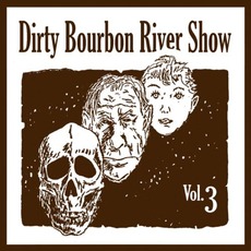 Volume Three mp3 Album by Dirty Bourbon River Show