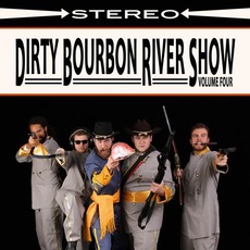 Volume Four mp3 Album by Dirty Bourbon River Show