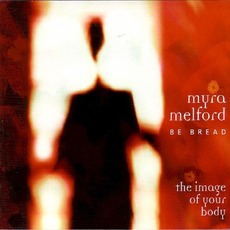 The Image of Your Body mp3 Album by Myra Melford's Be Bread