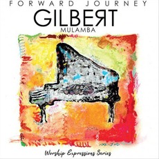 Forward Journey mp3 Album by Gilbert Mulamba