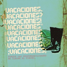 Vacaciones! Porque las responsabilidades, me llegan al pincho. mp3 Compilation by Various Artists