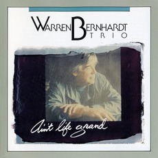 Ain't Life Grand mp3 Album by Warren Bernhardt Trio