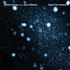 Blues for Memo mp3 Album by David Murray feat. Saul Williams