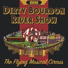 The Flying Musical Circus mp3 Album by Dirty Bourbon River Show