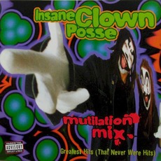 Mutilation Mix: Greatest Hits (That Were Never Hits) mp3 Artist Compilation by Insane Clown Posse
