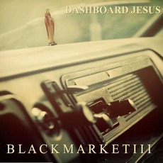 Dashboard Jesus mp3 Album by Black Market III