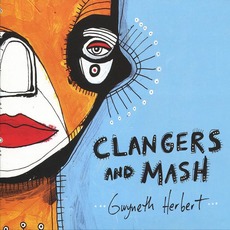 Clangers And Mash mp3 Album by Gwyneth Herbert