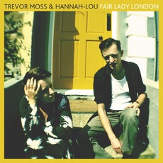 Fair Lady London mp3 Album by Trevor Moss & Hannah-Lou
