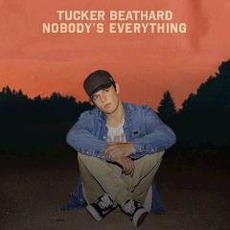 Nobody's Everything mp3 Album by Tucker Beathard