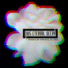 I Choose An Eternity Of This mp3 Album by This Eternal Decay
