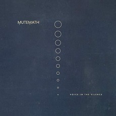 Voice in the Silence mp3 Album by MUTEMATH