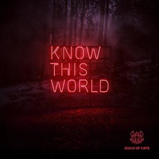 Know This World mp3 Album by Guild of Cats