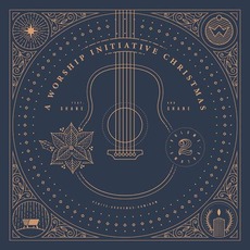 A Worship Initiative Christmas, Vol. 2 mp3 Album by Shane & Shane