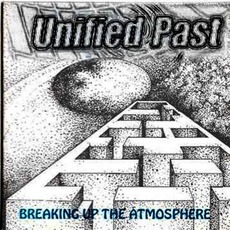 Breaking Up The Atmosphere mp3 Album by Unified Past
