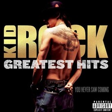 Greatest Hits: You Never Saw Coming mp3 Artist Compilation by Kid Rock
