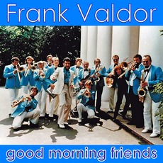 Good Morning Friends mp3 Album by Frank Valdor