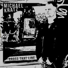 Cross That Line mp3 Album by Michael Kratz