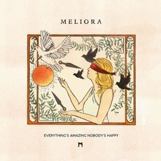 Everything's Amazing Nobody's Happy mp3 Album by Meliora