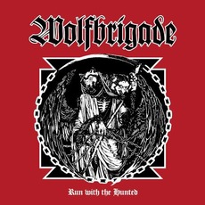 Run With The Hunted mp3 Album by Wolfbrigade