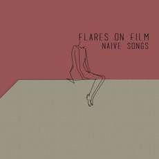 Naive Songs mp3 Album by Flares On Film