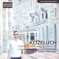 Koželuch: Complete Keyboard Sonatas, Vol. 1 mp3 Artist Compilation by Leopold Koželuh