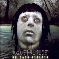 Un Caso Isolato mp3 Album by Aquefrigide