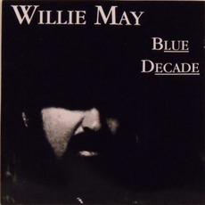 Blue Decade mp3 Album by Willie May