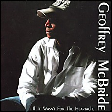 If It Wasn't For The Heartache mp3 Album by Geoffrey McBride