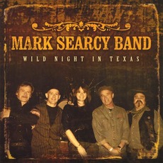 Wild Night In Texas mp3 Album by Mark Searcy Band