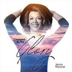 Changed By The Glory mp3 Album by Jenny Weaver