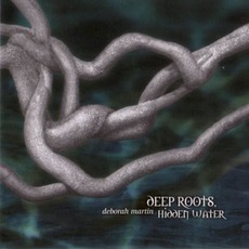 Deep Roots, Hidden Water mp3 Album by Deborah Martin