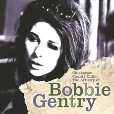 Chickasaw County Child: The Artistry of Bobbie Gentry mp3 Artist Compilation by Bobbie Gentry