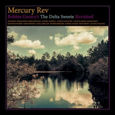 Bobbie Gentry's the Delta Sweete Revisited mp3 Album by Mercury Rev