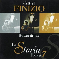 La Storia, Parte 7: Eccentrico mp3 Album by Gigi Finizio