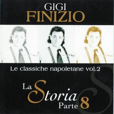 La Storia, Parte 8: Le classiche napoletane vol. 2 mp3 Album by Gigi Finizio