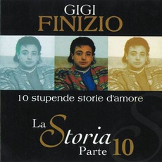 La Storia, Parte 10: 10 stupende storie d'amore mp3 Album by Gigi Finizio