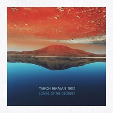 Songs Of The Degrees mp3 Album by Yaron Herman Trio