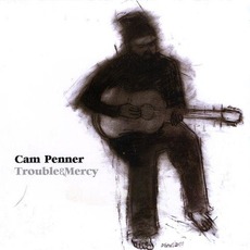 Trouble & Mercy mp3 Album by Cam Penner