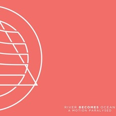 A Motion Paralysed mp3 Album by River Becomes Ocean