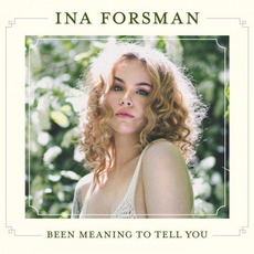 Been Meaning To Tell You mp3 Album by Ina Forsman