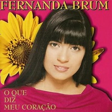O Que Diz Meu Coração (Re-Issue) mp3 Album by Fernanda Brum
