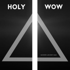 Modern Ancient Man mp3 Album by HOLY WOW!