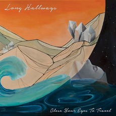 Close Your Eyes To Travel mp3 Album by Long Hallways