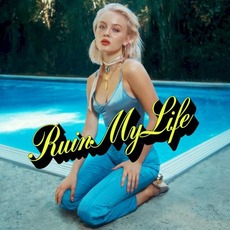 Ruin My Life mp3 Single by Zara Larsson
