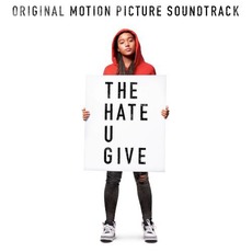 The Hate U Give: Original Motion Picture Soundtrack mp3 Soundtrack by Various Artists